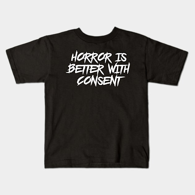 Horror is Better with Consent Kids T-Shirt by highcouncil@gehennagaming.com